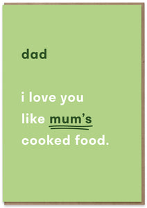 I Love you like Mum's Cooked Food