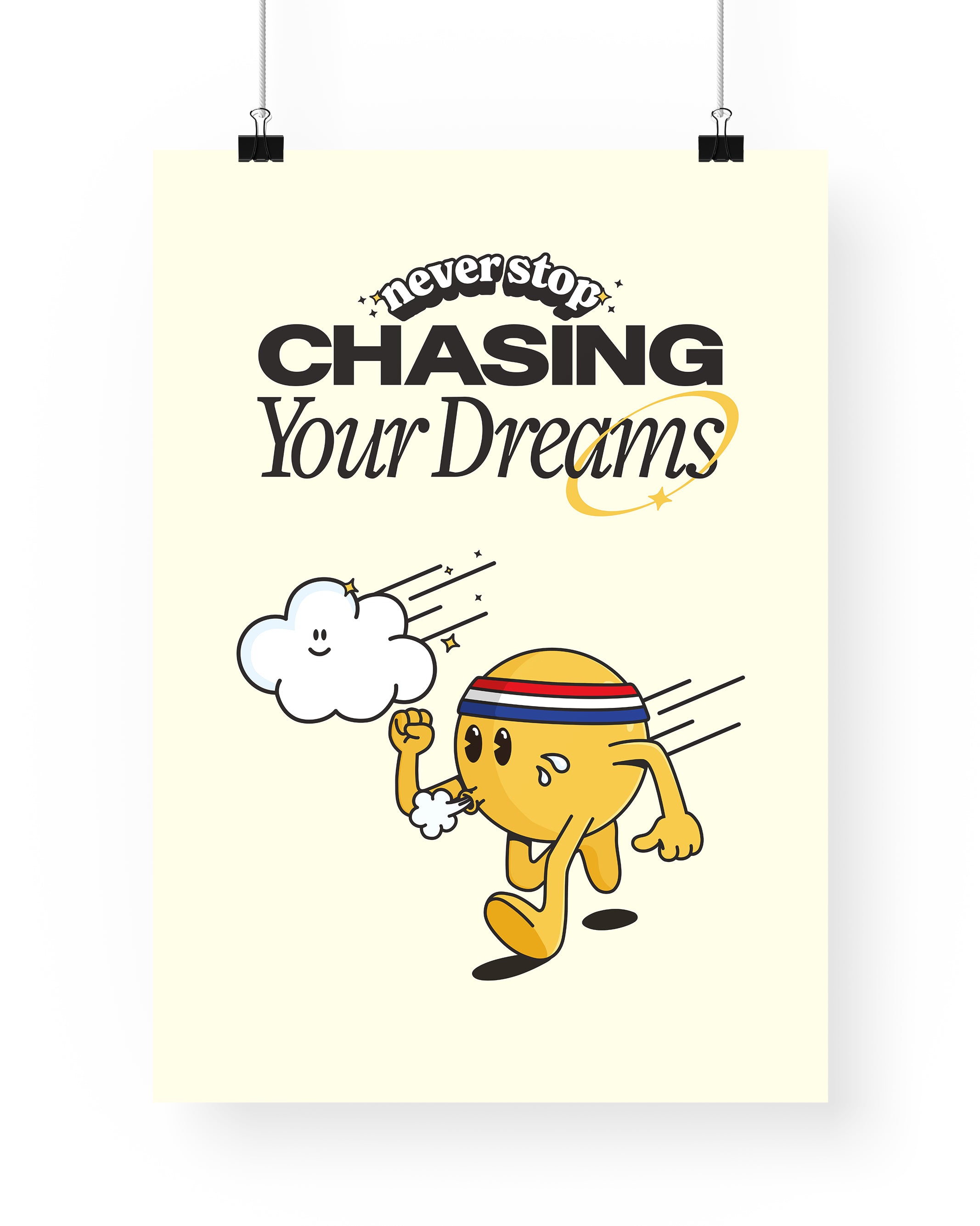 Never Stop Chasing Your Dreams Print