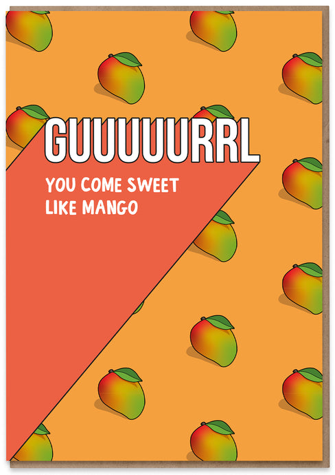 Guuurl, You come Sweet like Mango