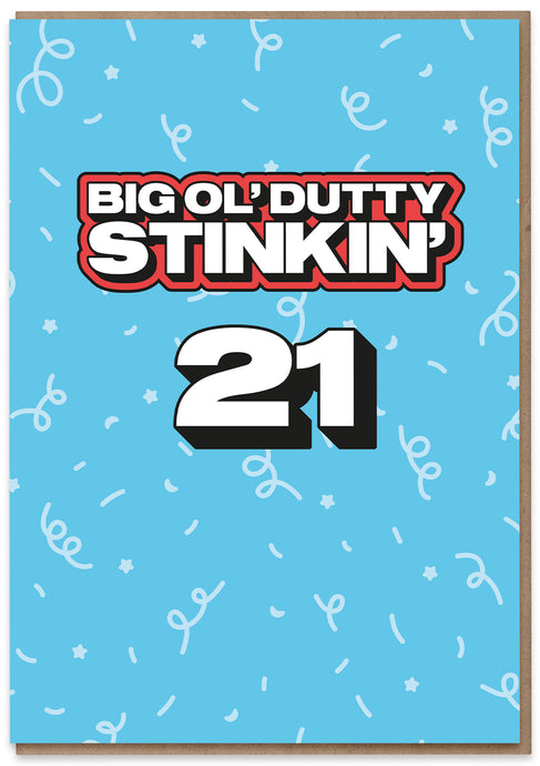 Big Ol' Dutty Stinkin' 21