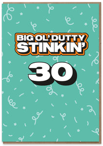 Big Ol' Dutty Stinkin' 30