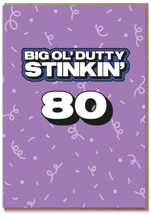 Big Ol' Dutty Stinkin' 80