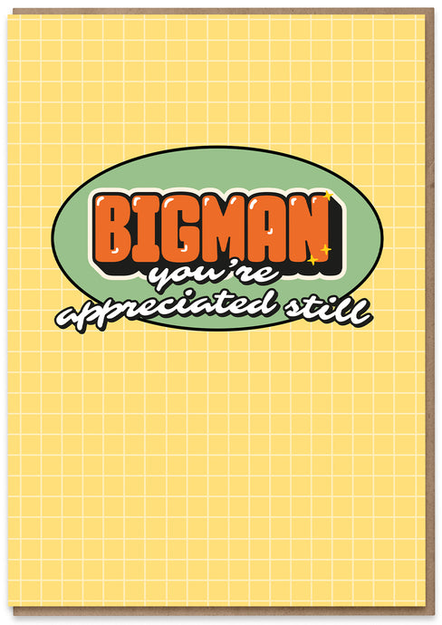 Bigman, You're Appreciated