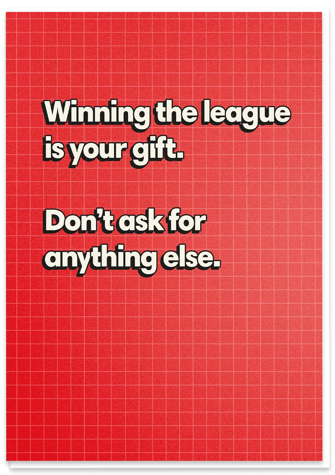 Winning the League is your Gift