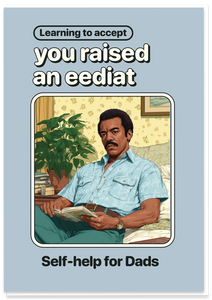 Dad Raised an Eediat