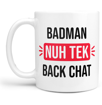 Badman Nuh Tek Back Chat