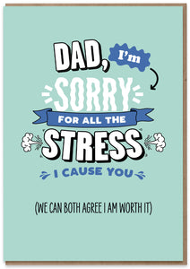 Dad, Sorry for the Stress