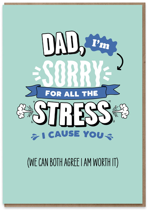 Dad, Sorry for the Stress