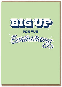 Big Up pon yuh Earthstrong