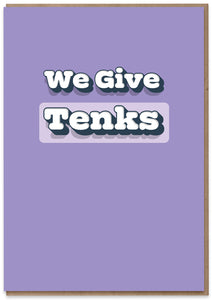 We Give Tenks
