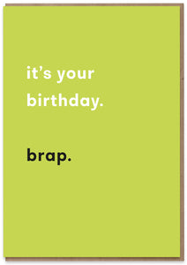 It's your Birthday. Brap