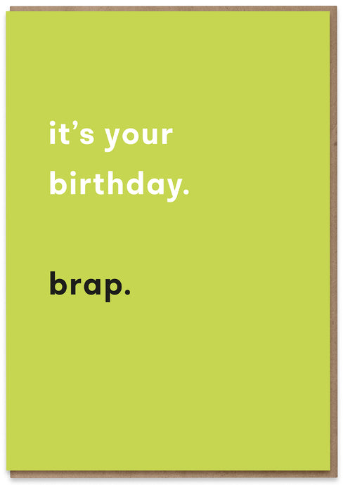 It's your Birthday. Brap