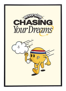 Never Stop Chasing Your Dreams Print