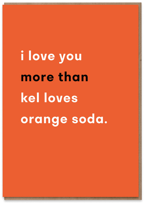More than Kel Loves Orange Soda