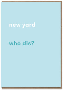 New Yard, Who Dis?