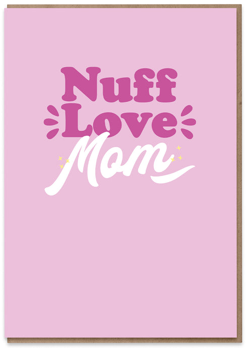 Nuff Love Mom