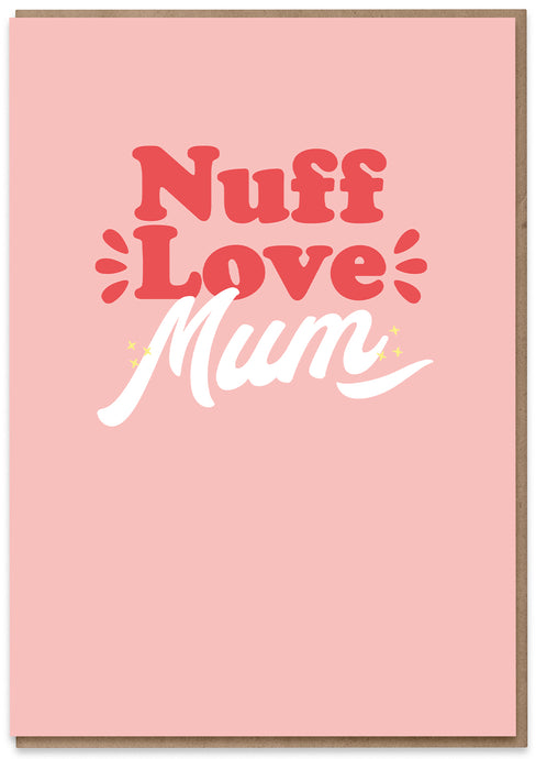 Nuff Love Mum