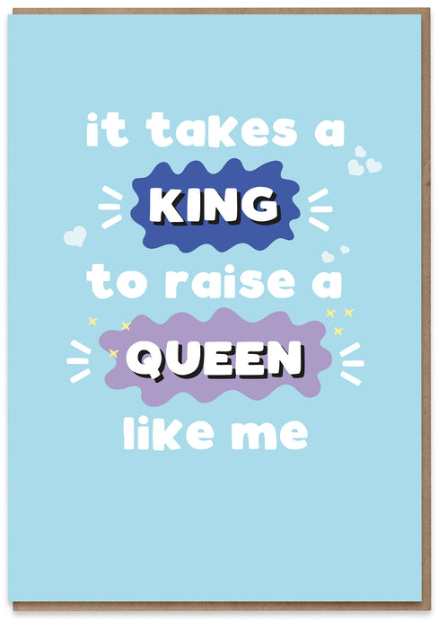It Takes a King to Raise a Queen